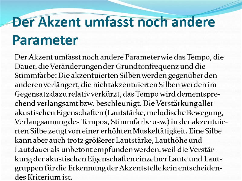 Der Akzent umfasst noch andere Parameter Der Akzent umfasst noch andere Parameter wie das